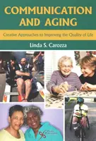 Communication et vieillissement - Approches créatives pour améliorer la qualité de vie - Communication and Aging - Creative Approaches to Improving the Quality of Life