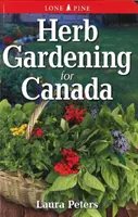 Jardinage de plantes aromatiques pour le Canada - Herb Gardening for Canada