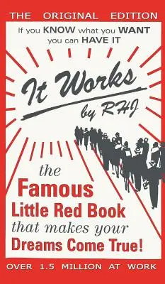 Ça marche : Le célèbre petit livre rouge qui fait de vos rêves une réalité ! - It Works: The Famous Little Red Book That Makes Your Dreams Come True!