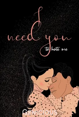 J'ai besoin que tu me détestes - I Need You To Hate Me
