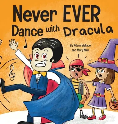 Ne jamais danser avec un Dracula : Un livre d'images en rimes amusantes à lire à voix haute - Never EVER Dance with a Dracula: A Funny Rhyming, Read Aloud Picture Book