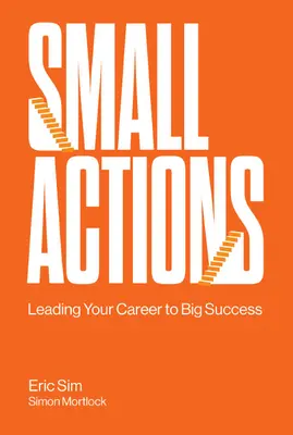 Petites actions : Mener sa carrière vers le succès - Small Actions: Leading Your Career to Big Success