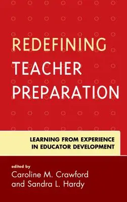 Redéfinir la préparation des enseignants : Tirer les leçons de l'expérience dans le développement des éducateurs - Redefining Teacher Preparation: Learning from Experience in Educator Development