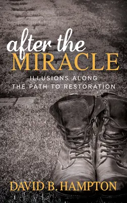 Après le miracle : les illusions sur le chemin de la restauration - After the Miracle: Illusions Along the Path to Restoration