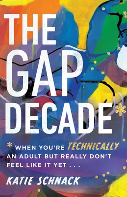 La décennie creuse : Quand vous êtes techniquement un adulte mais que vous ne vous sentez pas encore comme tel - The Gap Decade: When You're Technically an Adult But Really Don't Feel Like It Yet