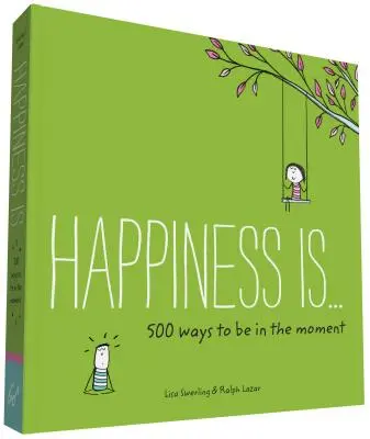 Le bonheur, c'est . . . 500 façons d'être dans le moment présent : (Livres sur la pleine conscience, Cadeaux heureux) - Happiness Is . . . 500 Ways to Be in the Moment: (Books about Mindfulness, Happy Gifts)