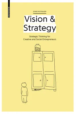 Vision et stratégie - Réflexion stratégique pour les entrepreneurs créatifs et sociaux - Vision & Strategy - Strategic Thinking for Creative and Social Entrepreneurs