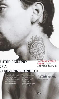 Autobiographie d'un skinhead en voie de guérison : L'histoire de Frank Meeink racontée à Jody M. Roy, Ph.D. - Autobiography of a Recovering Skinhead: The Frank Meeink Story as Told to Jody M. Roy, Ph.D.