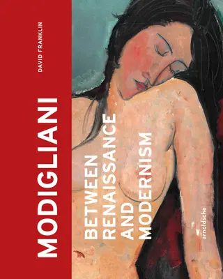 Modigliani - Entre Renaissance et Modernisme - Modigliani - Between Renaissance and Modernism