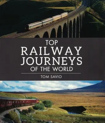 Les meilleurs voyages en train du monde - Top Railway Journeys of the World