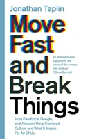 Aller vite et tout casser - Comment Facebook, Google et Amazon se sont emparés de la culture et ce que cela signifie pour nous tous - Move Fast and Break Things - How Facebook, Google, and Amazon Have Cornered Culture and What It Means For All Of Us