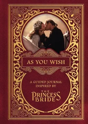 As You Wish : Un journal guidé inspiré par la Princess Bride - As You Wish: A Guided Journal Inspired by the Princess Bride