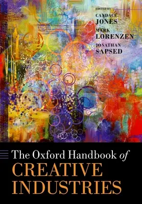 Le manuel d'Oxford sur les industries créatives - The Oxford Handbook of Creative Industries