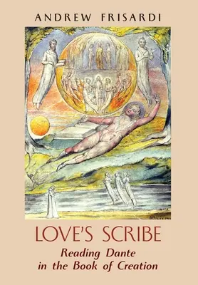 Le scribe de l'amour : Lire Dante dans le Livre de la Création - Love's Scribe: Reading Dante in the Book of Creation