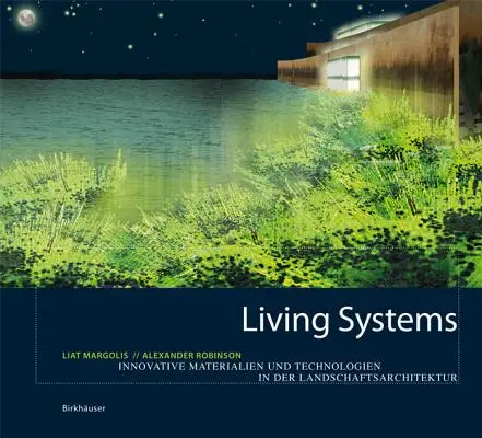 Systèmes vivants - Matériaux et technologies innovants pour l'architecture du paysage - Living Systems - Innovative Materials and Technologies for Landscape Architecture