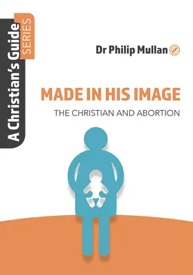 Fait à son image : Une série de guides pour les chrétiens - Made in His Image: A Christian's Guide Series