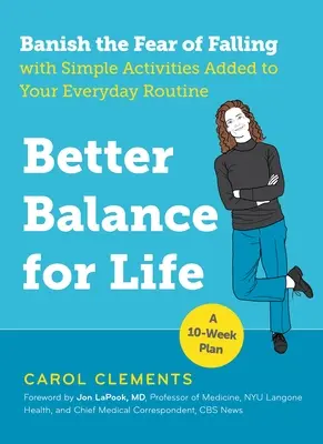 Un meilleur équilibre pour la vie : Bannissez la peur de tomber grâce à des activités simples ajoutées à votre routine quotidienne - Better Balance for Life: Banish the Fear of Falling with Simple Activities Added to Your Everyday Routine