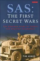 SAS, les premières guerres secrètes - Les années inconnues du combat et de la contre-insurrection - SAS, The First Secret Wars - The Unknown Years of Combat and Counter-Insurgency