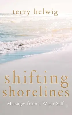 Shifting Shorelines : Messages d'un moi plus sage - Shifting Shorelines: Messages from a Wiser Self