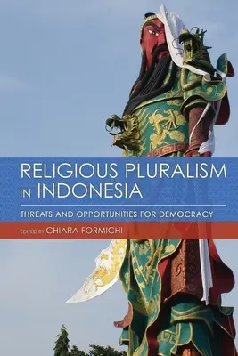 Pluralisme religieux en Indonésie : menaces et opportunités pour la démocratie - Religious Pluralism in Indonesia: Threats and Opportunities for Democracy