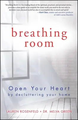 L'espace respiratoire : Ouvrir son cœur en désencombrant sa maison - Breathing Room: Open Your Heart by Decluttering Your Home