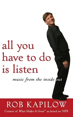 Tout ce que vous avez à faire est d'écouter : La musique de l'intérieur - All You Have to Do Is Listen: Music from the Inside Out