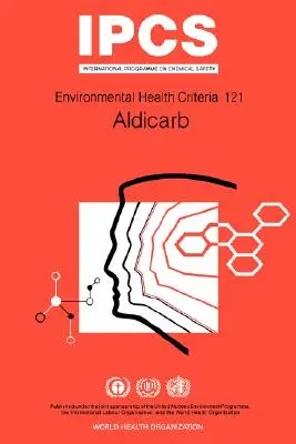 Aldicarb : Série de critères d'hygiène de l'environnement n° 121 - Aldicarb: Environmental Health Criteria Series No 121