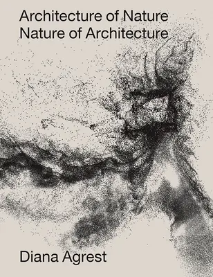 Architecture de la nature : La nature de l'architecture - Architecture of Nature: Nature of Architecture