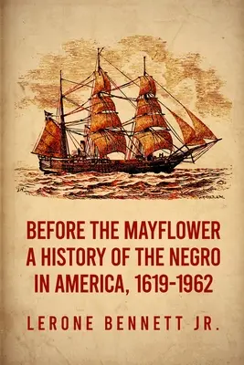 Avant le Mayflower : Une histoire des Noirs en Amérique, 1619-1962 Paperback - Before the Mayflower: A History of the Negro in America, 1619-1962 Paperback