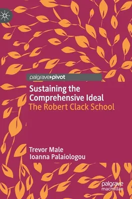 Soutenir l'idéal global : L'école Robert Clack - Sustaining the Comprehensive Ideal: The Robert Clack School