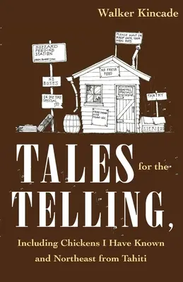 Contes à raconter : y compris les poulets que j'ai connus et le nord-est de Tahiti - Tales for the Telling: including Chickens I Have Known and Northeast from Tahiti