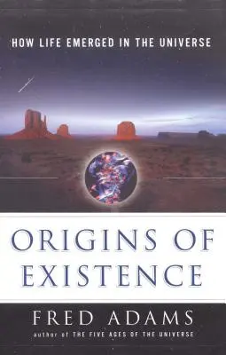 Les origines de l'existence : Comment la vie a émergé dans l'univers - Origins of Existence: How Life Emerged in the Universe