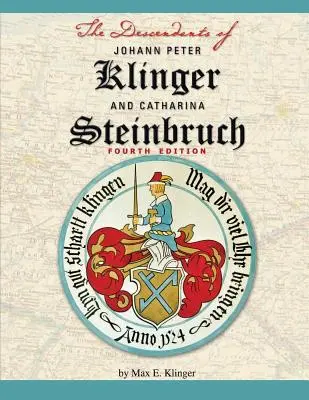 Les descendants de Johann Peter Klinger et de Catharina Steinbruch - The Descendants of Johann Peter Klinger and Catharina Steinbruch