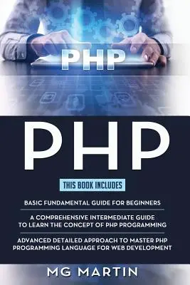 PHP : Le guide complet pour les débutants, les intermédiaires et les avancés Approche détaillée pour maîtriser la programmation en PHP - PHP: The Complete Guide for Beginners, Intermediate and Advanced Detailed Approach To Master PHP Programming