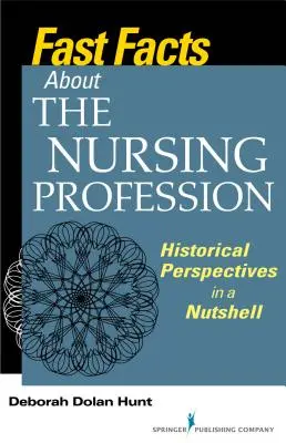 Fast Facts about the Nursing Profession : Perspectives historiques en un clin d'œil - Fast Facts about the Nursing Profession: Historical Perspectives in a Nutshell