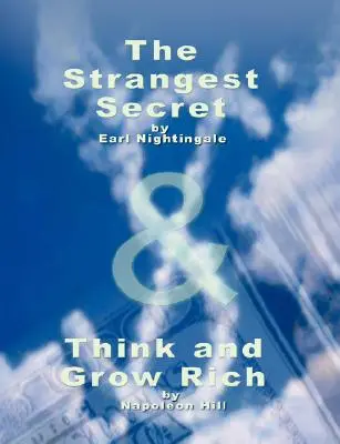 Le secret le plus étrange d'Earl Nightingale & Pensez et devenez riche de Napoléon Hill - The Strangest Secret by Earl Nightingale & Think and Grow Rich by Napoleon Hill