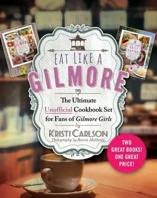 Mangez comme une Gilmore : L'ultime livre de cuisine non officiel pour les fans de Gilmore Girls : Deux livres géniaux ! Un grand prix ! - Eat Like a Gilmore: The Ultimate Unofficial Cookbook Set for Fans of Gilmore Girls: Two Great Books! One Great Price!