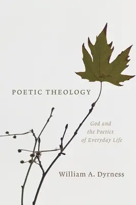 Théologie poétique : Dieu et la poétique de la vie quotidienne - Poetic Theology: God and the Poetics of Everyday Life