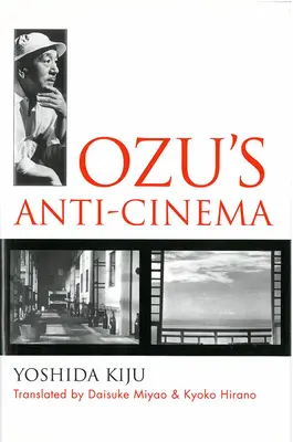 L'anti-cinéma d'Ozu - Ozu's Anti-Cinema
