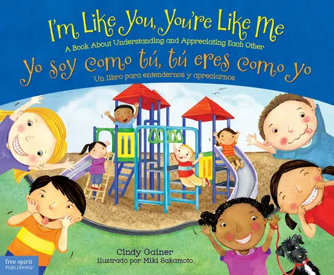 Je suis comme toi, tu es comme moi / Yo Soy Como T, T Eres Como Yo : Un livre pour se comprendre et s'apprécier mutuellement/Un Libro Para Entendernos Y Apr - I'm Like You, You're Like Me / Yo Soy Como T, T Eres Como Yo: A Book about Understanding and Appreciating Each Other/Un Libro Para Entendernos Y Apr