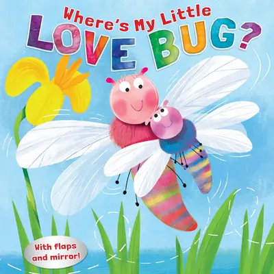 Où est mon petit insecte ? Un livre miroir - Where's My Little Love Bug?: A Mirror Book