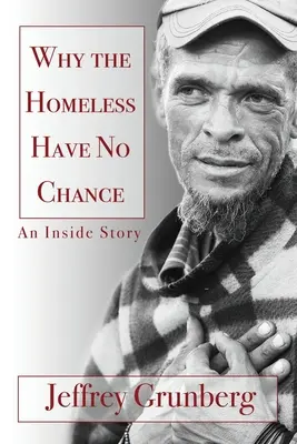 Pourquoi les sans-abri n'ont aucune chance : Une histoire de l'intérieur - Why the Homeless Have No Chance: An Inside Story