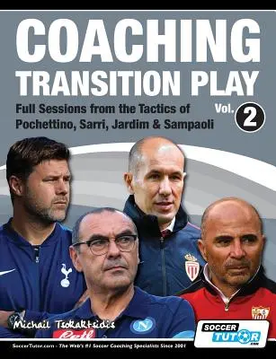 Coaching Transition Play Vol.2 - Sessions complètes des tactiques de Pochettino, Sarri, Jardim et Sampaoli - Coaching Transition Play Vol.2 - Full Sessions from the Tactics of Pochettino, Sarri, Jardim & Sampaoli