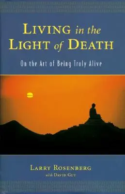 Vivre à la lumière de la mort : L'art d'être vraiment vivant - Living in the Light of Death: On the Art of Being Truly Alive