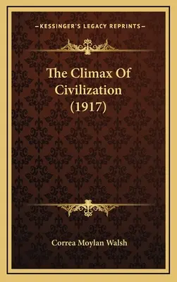 L'apogée de la civilisation (1917) - The Climax of Civilization (1917)