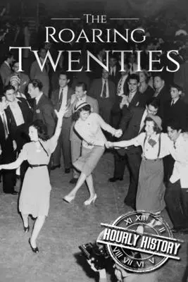 Les années folles : Une histoire du début à la fin - The Roaring Twenties: A History From Beginning to End