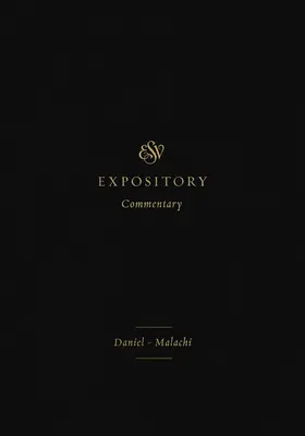 ESV Expository Commentary (Volume 7) : Daniel-Malachie - ESV Expository Commentary (Volume 7): Daniel-Malachi