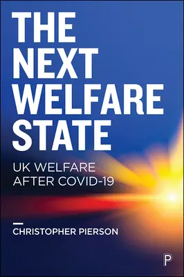 Le prochain État-providence&nbsp;? La protection sociale au Royaume-Uni après la Covid-19 - The Next Welfare State?: UK Welfare After Covid-19
