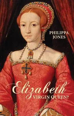 Elizabeth I : Reine vierge ? - Elizabeth I: Virgin Queen?