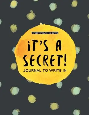 C'est un secret ! Journal à écrire - It's a Secret!: Journal To Write In